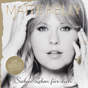 Maite Kelly - Sieben Leben für dich (Die Gold Edition) (2017) 